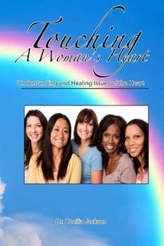 Paperback Touching A Woman's Heart: Understanding and Healing Issues of the Heart Book