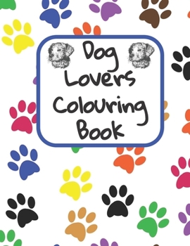 Paperback Dog Lovers Colouring Book: a colouring book full of dogs! Book