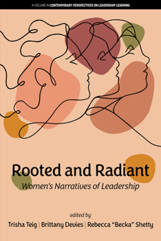 Hardcover Rooted and Radiant: Women's Narratives of Leadership Book