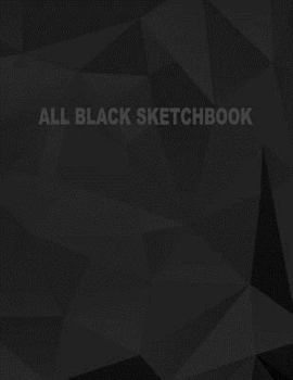 Paperback All Black Sketchbook: Blank Black Paper Sketchbook (Notebook) (Journal) 8.5 x 11, 50 Pages Book