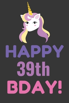 Paperback Happy 39th Bday! Notebook Notebook: Lined Journal, 120 Pages, 6 x 9, Pink Unicorn Bday Gift Journal, Black Matte Finish Book