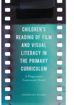 Paperback Children's Reading of Film and Visual Literacy in the Primary Curriculum: A Progression Framework Model Book