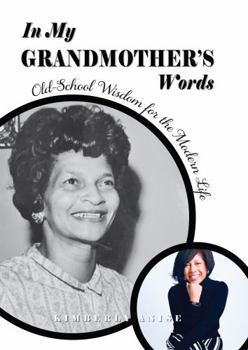 Paperback In My Grandmother's Words: Old-School Wisdom for the Modern Life Book