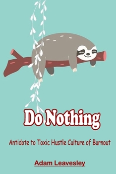 Paperback Do Nothing: Antidote to Toxic Hustle Culture of Burnout Book