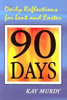 90 Days: Daily Reflections for Lent and Easter