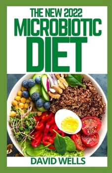 Paperback The New 2022 Microbiotic Diet: A Beginner's Step-by-Step Guide With Meal Plan Book