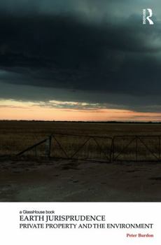 Hardcover Earth Jurisprudence: Private Property and the Environment Book