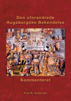 Paperback Den uforandrede Augsburgske Bekendelse - kommenteret [Danish] Book