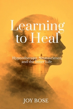 Learning to Heal: Hypnotherapy, Neuroscience, and the Inner Life