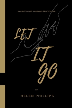 Let it Go: A Guide to Quit a Harming Relationship.
