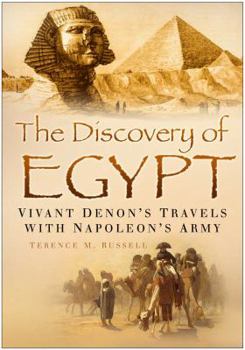 The Discovery of Egypt: Vivant Denon's Travels with Napoleon's Army