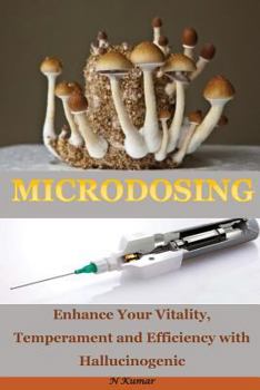 Paperback Microdosing: Enhance Your Vitality, Temperament and Efficiency with Hallucinogenic Book