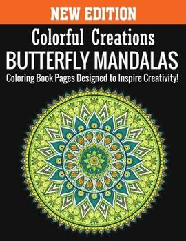 Paperback New Edition Colorful Creations Butterfly Mandalas Coloring Book Pages Designed to Inspire Creativity!: 140 Page with one side s mandalas illustration Book