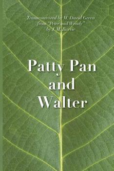 Paperback Patty Pan and Walter: "Peter and Wendy" Transconceived Book
