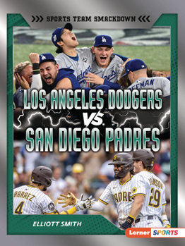 Los Angeles Dodgers vs. San Diego Padres: Rival Rumble (Sports Team Smackdown (Lerner (Tm) Sports))