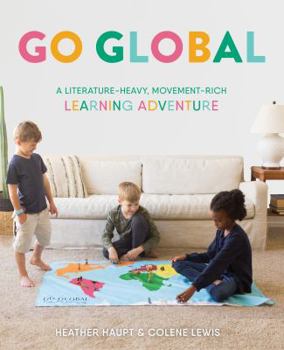 Paperback Go Global: A Literature-Heavy, Movement-Rich Learning Adventure Book