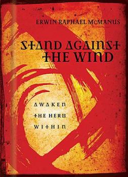 Hardcover Stand Against the Wind: Awaken the Hero Within Book