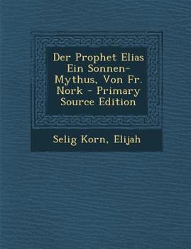 Paperback Der Prophet Elias Ein Sonnen-Mythus, Von Fr. Nork - Primary Source Edition [German] Book