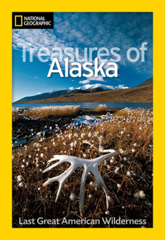 Hardcover National Geographic Treasures of Alaska: The Last Great American Wilderness Book