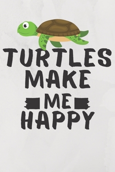 Paperback Turtles Make Me Happy: Turtles Pet Journal Birthday Gift/ Notebook / Diary / Unique Greeting Card Book