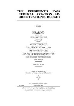 The President’s FY08 Federal Aviation Administration’s Budget