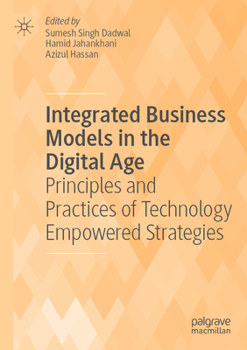 Paperback Integrated Business Models in the Digital Age: Principles and Practices of Technology Empowered Strategies Book