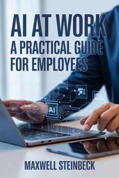 Paperback AI at Work: A Practical Guide for Employees Book