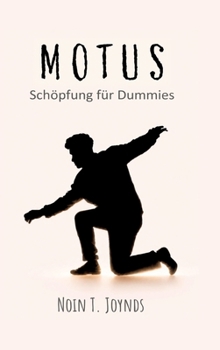 Motus: Schöpfung für Dummies (German Edition)
