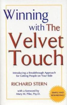 Hardcover Winning with the Velvet Touch: A Breakthrough Approach for Getting People on Your Side Book