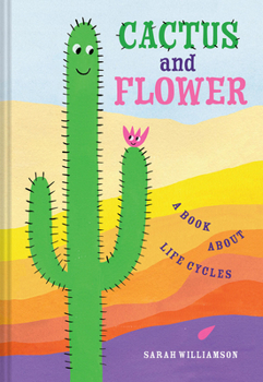Hardcover Cactus and Flower: A Book about Life Cycles Book