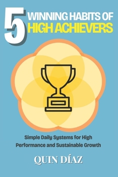 Paperback 5 Winning Habits of High Achievers: Simple Daily Systems or High Performance and Sustainable Growth Book