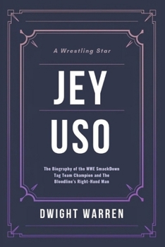 Paperback Jey Uso: The Biography of the WWE SmackDown Tag Team Champion and The Bloodline's Right-Hand Man Book