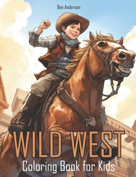 Paperback Wild West: Coloring Book for Kids with Cowboy, Cowgirl, Western Town, and Much More Book