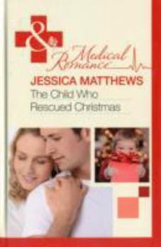 Hardcover The Child Who Rescued Christmas (Mills & Boon Hardback Medical) Book