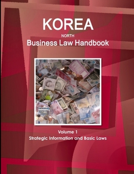 Paperback Korea, North Business Law Handbook Volume 1 Strategic Information and Basic Laws Book