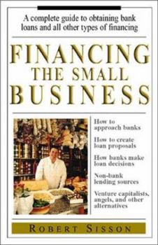 Paperback Financing the Small Business: A Complete Guite to Obtaining Bank Loans and All Other Types of Financing Book