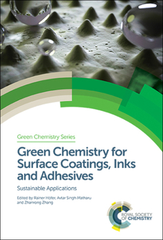 Hardcover Green Chemistry for Surface Coatings, Inks and Adhesives: Sustainable Applications Book