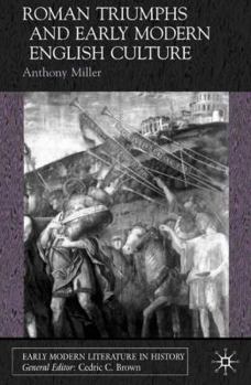 Roman Triumphs and Early Modern English Culture - Book  of the Early Modern Literature in History