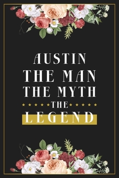 Paperback Austin The Man The Myth The Legend: Lined Notebook / Journal Gift, 120 Pages, 6x9, Matte Finish, Soft Cover Book