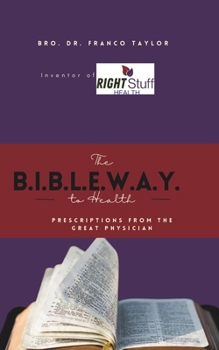 Paperback The Bible Way to Health: Prescriptions from the Great Physician Book