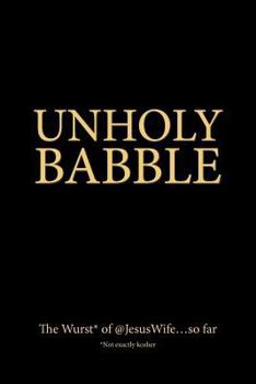 Paperback Unholy Babble: The Wurst of @JesusWife...so far Book