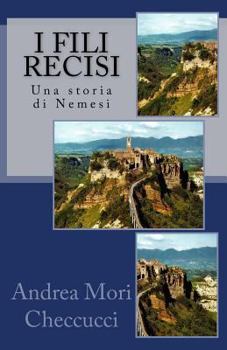 Paperback I Fili Recisi: Una storia di Nemesi [Italian] Book