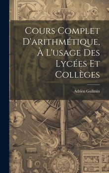 Cours Complet D'arithmétique, À L'usage Des Lycées Et Collèges