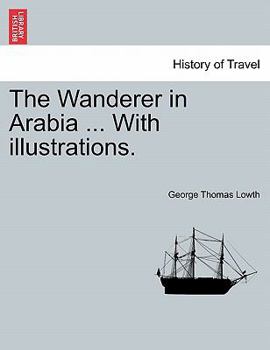 Paperback The Wanderer in Arabia ... with Illustrations. Book