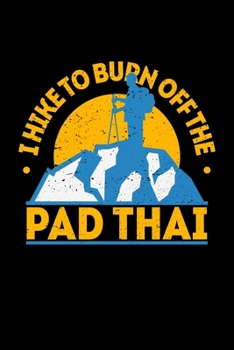 I Hike To Burn Off The Pad Thai: Personal Planner 24 month 100 page 6 x 9 Dated Calendar Notebook For 2020-2021 Academic Year