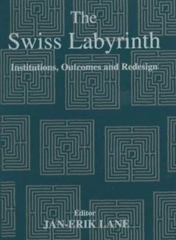 Hardcover The Swiss Labyrinth: Institutions, Outcomes and Redesign Book