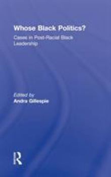 Hardcover Whose Black Politics?: Cases in Post-Racial Black Leadership Book