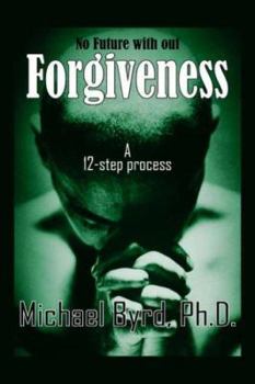 Paperback No Future with out Forgiveness: A 12-step process Book