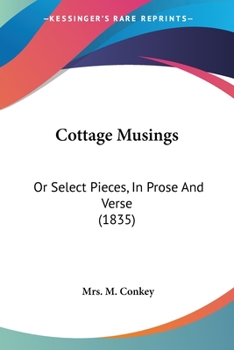 Paperback Cottage Musings: Or Select Pieces, In Prose And Verse (1835) Book