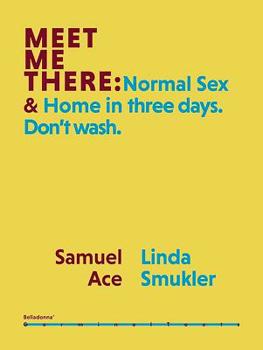 Paperback Meet Me There: Normal Sex & Home in Three Days. Don't Wash. Book